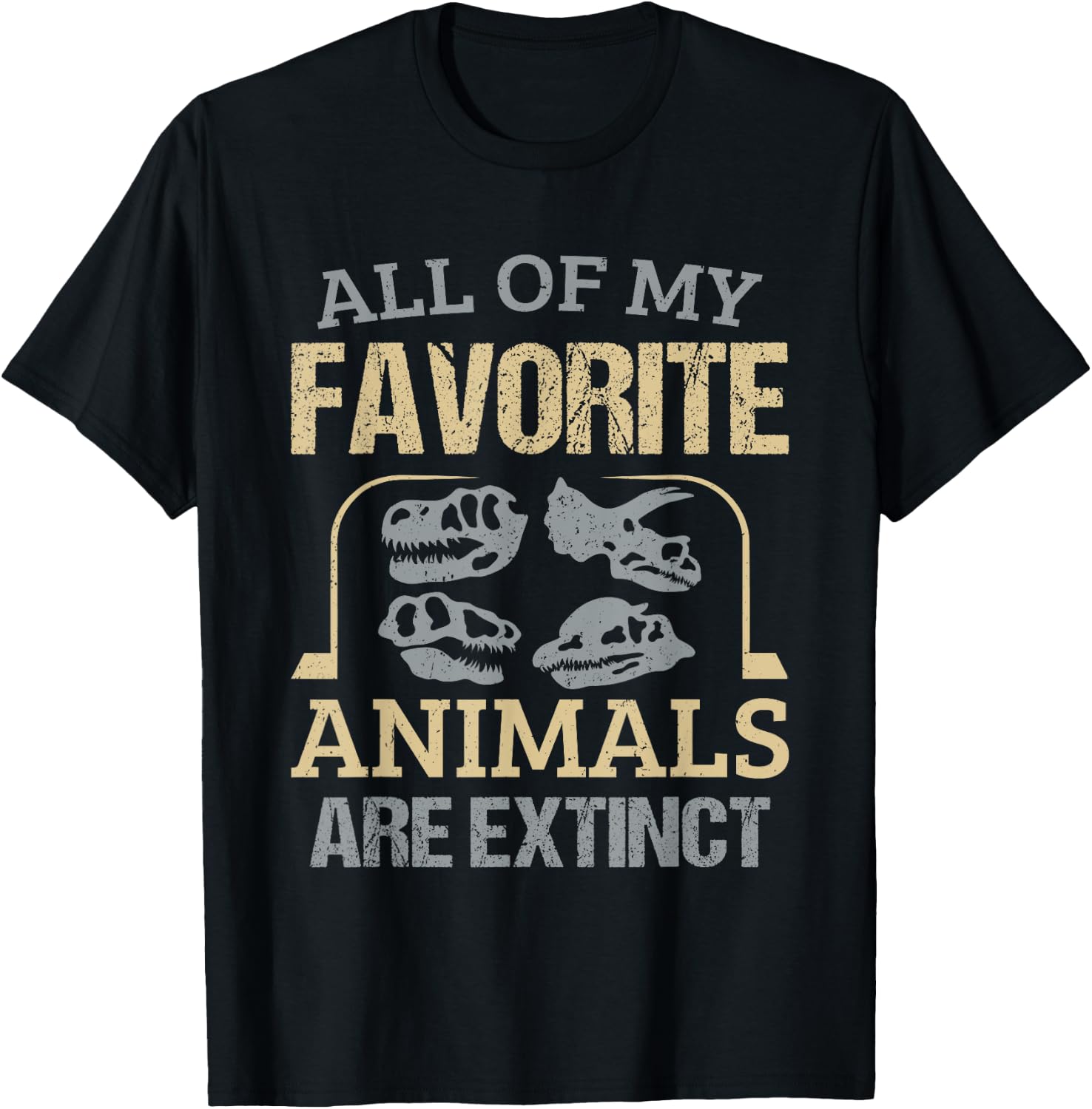 Mineral Collector Fossil Hunter Favorite Animals Are Extinct T-Shirt - T-Shirt | Black