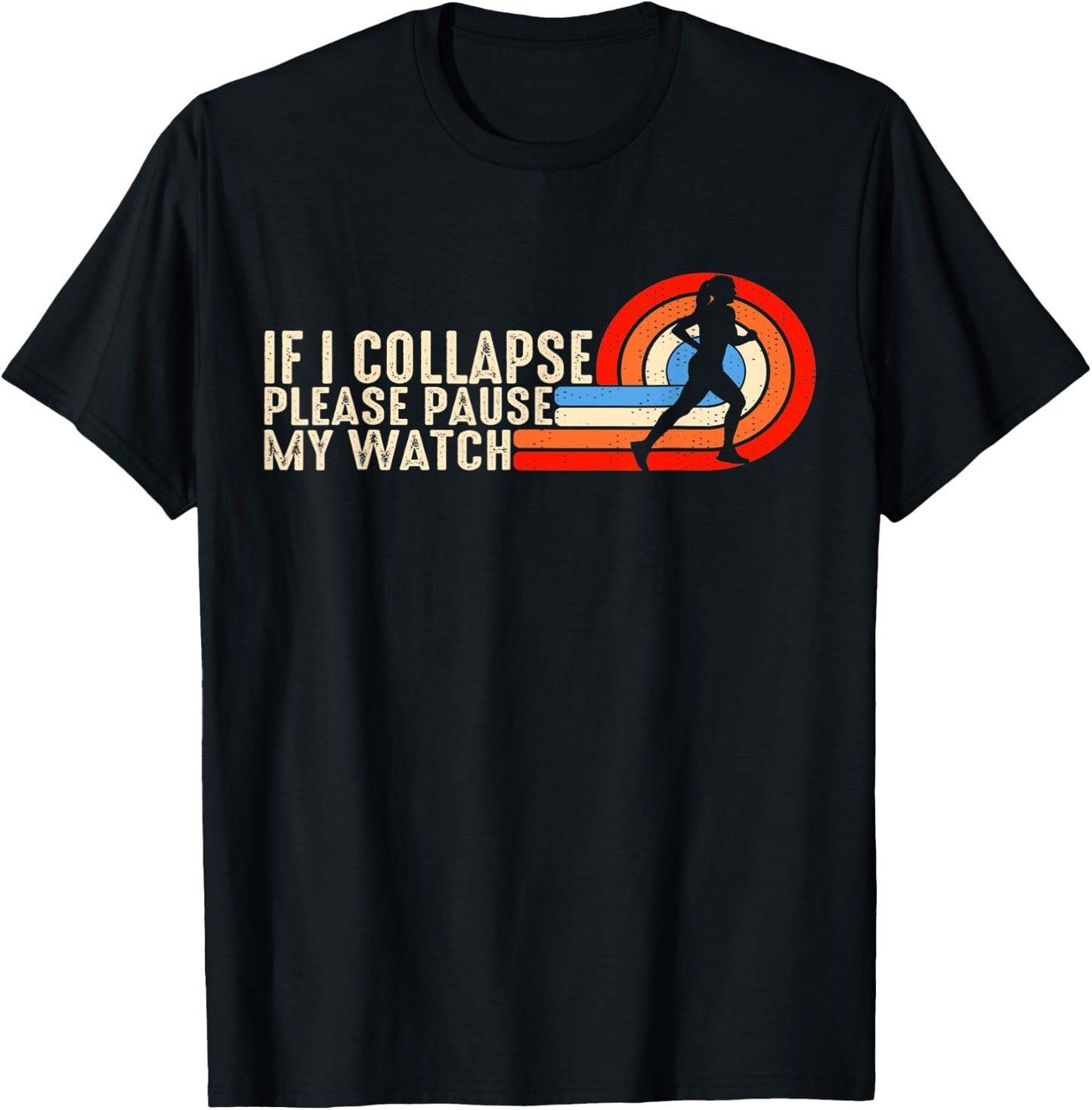 Funny Running Fitness If I Collapse Please Pause My Watch T-Shirt - T-Shirt | Black