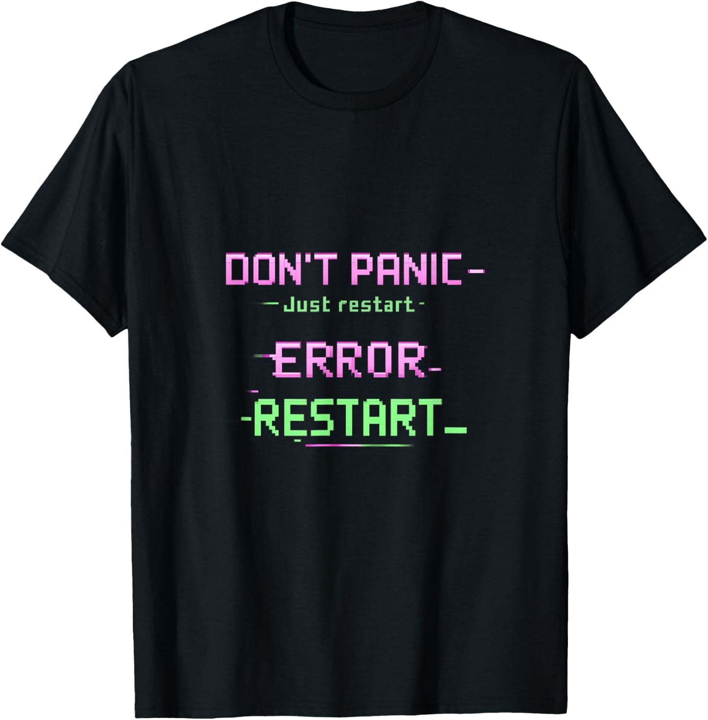Dont Panic Just Restart IT Reboot Humor Glitch Text T-Shirt - T-Shirt | Black