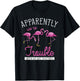 Apparently Were Trouble When We Are Together Funny Flamingo T-Shirt - T-Shirt | Black