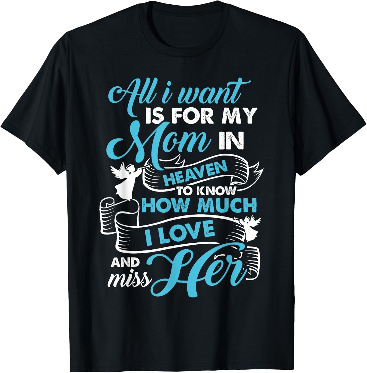 My Mom Is In Heaven - I Love And Miss My Mom Gifts T-Shirt - T-Shirt | Black