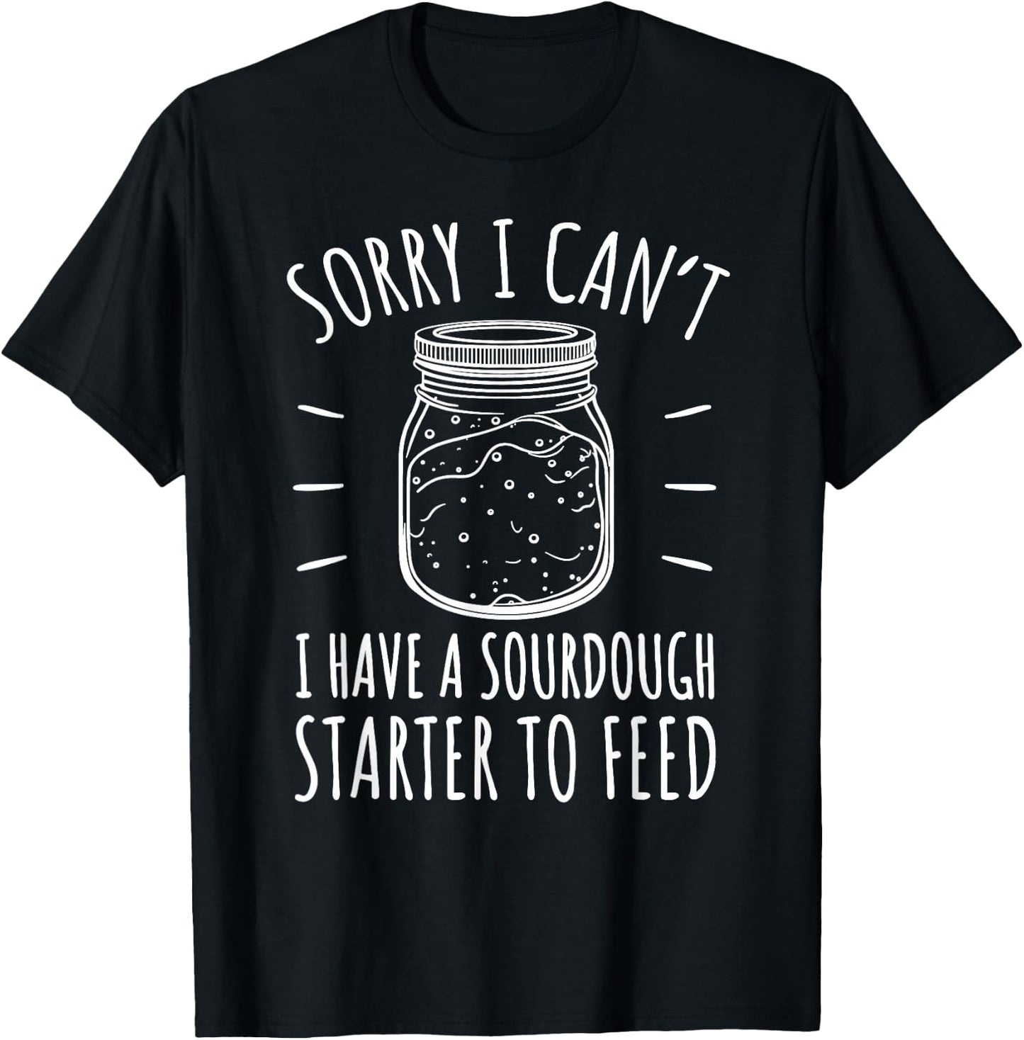 Funny Sourdough Starter Hobby Bread Baker T-Shirt - T-Shirt | Black