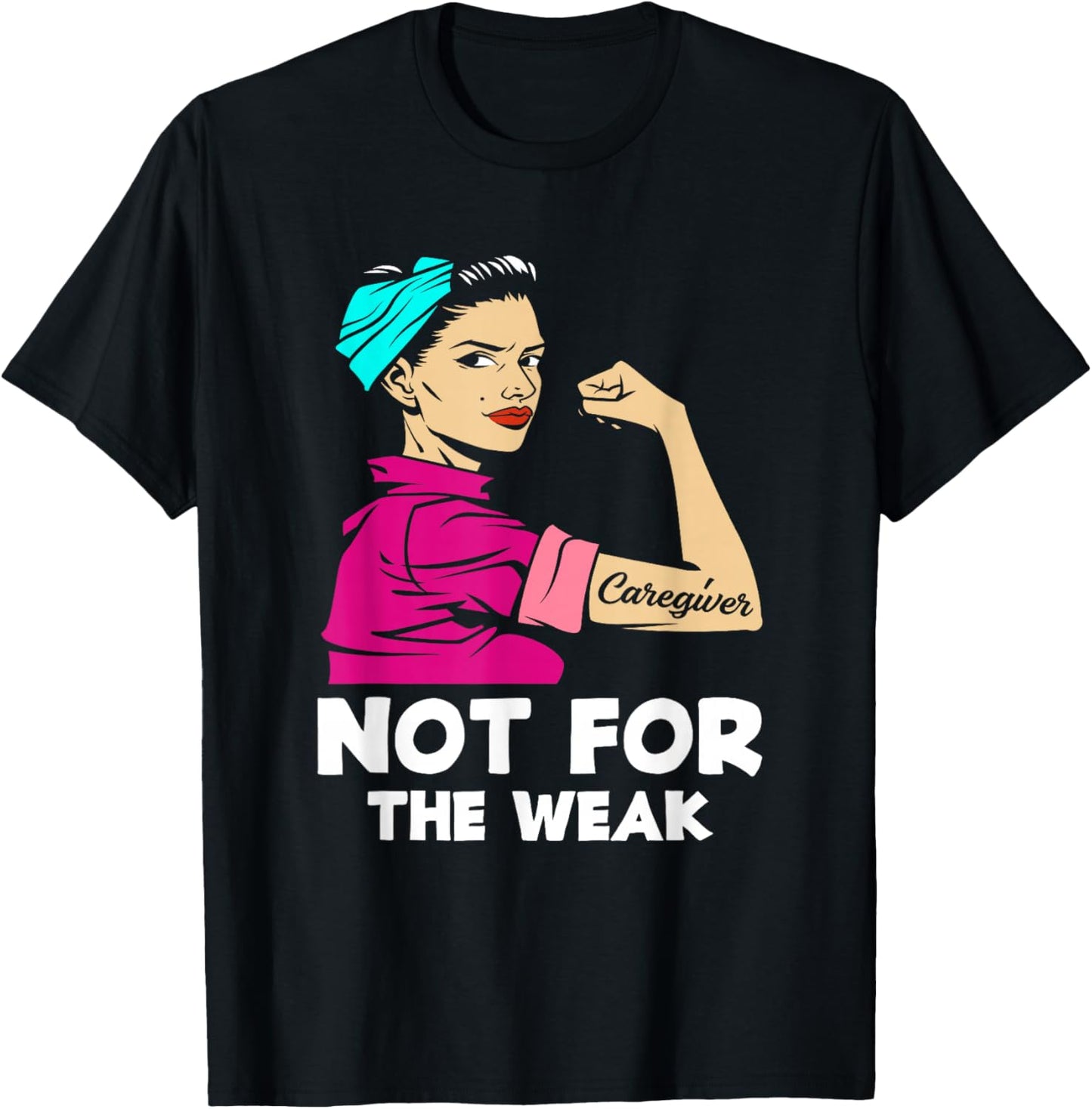 Caregiver Not For The Weak Strong Woman Funny Caregiver T-Shirt - T-Shirt | Black