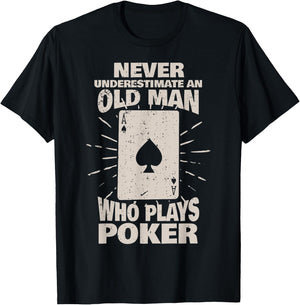 Never underestimate an old man who plays Poker T-Shirt - T-Shirt | Black