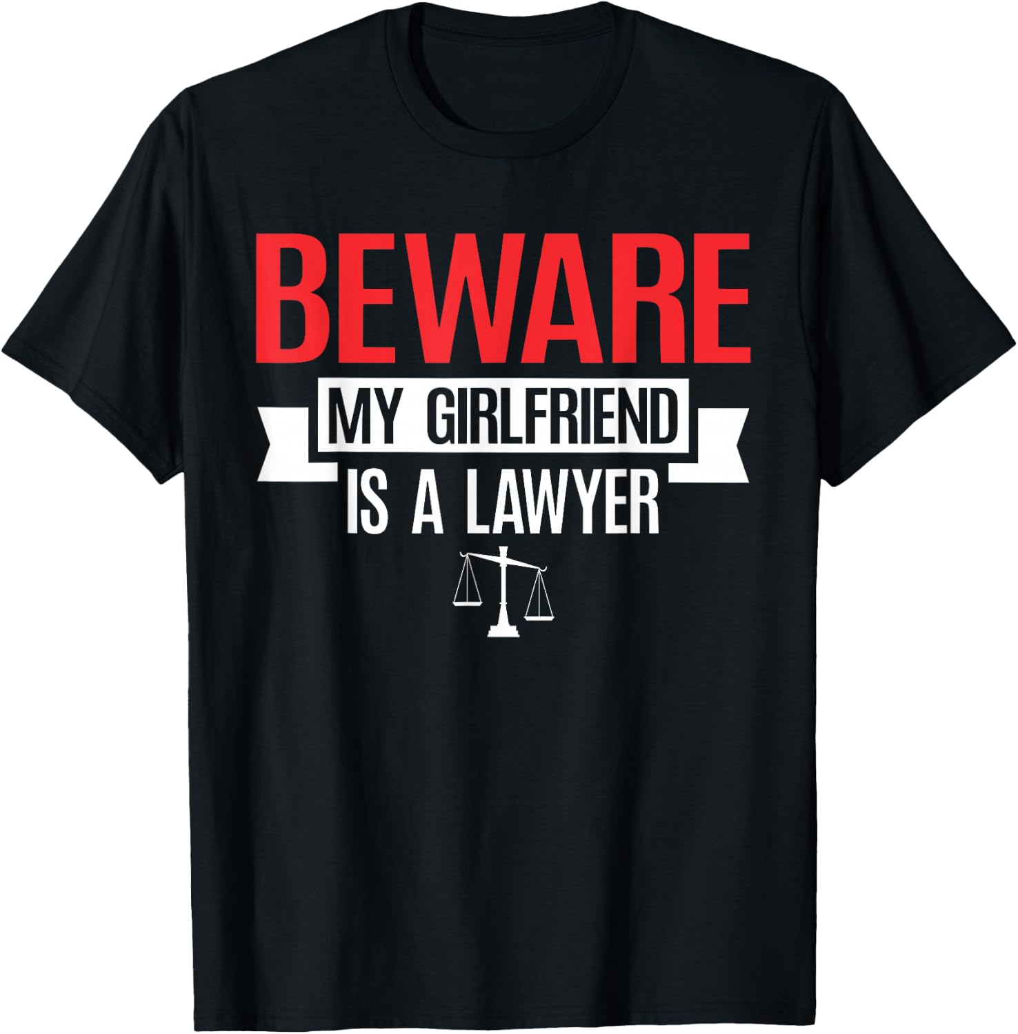 Beware My Girlfriend Is A Lawyer | Attorney Lawyer T-Shirt - T-Shirt | Black