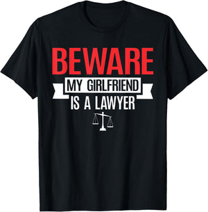 Beware My Girlfriend Is A Lawyer | Attorney Lawyer T-Shirt - T-Shirt | Black