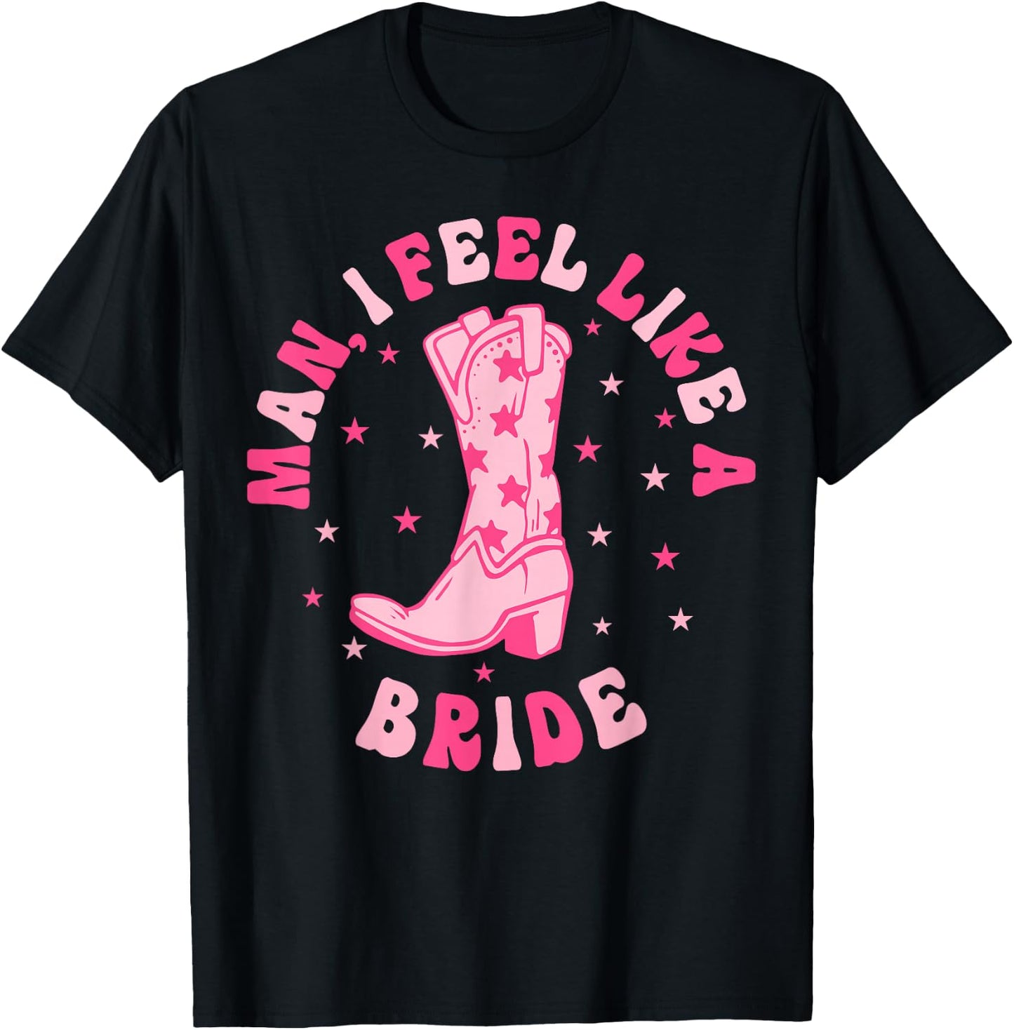 Man I Feel Like A Bride Let's Go Girls Retro Bachelorette T-Shirt - T-Shirt | Black