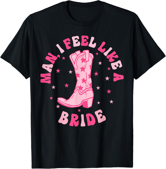 Man I Feel Like A Bride Let's Go Girls Retro Bachelorette T-Shirt - T-Shirt | Black