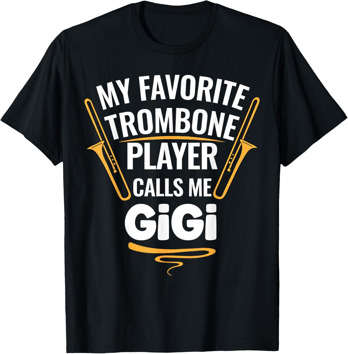My Favorite Trombone Player Calls Me Gigi T-Shirt - T-Shirt | Black
