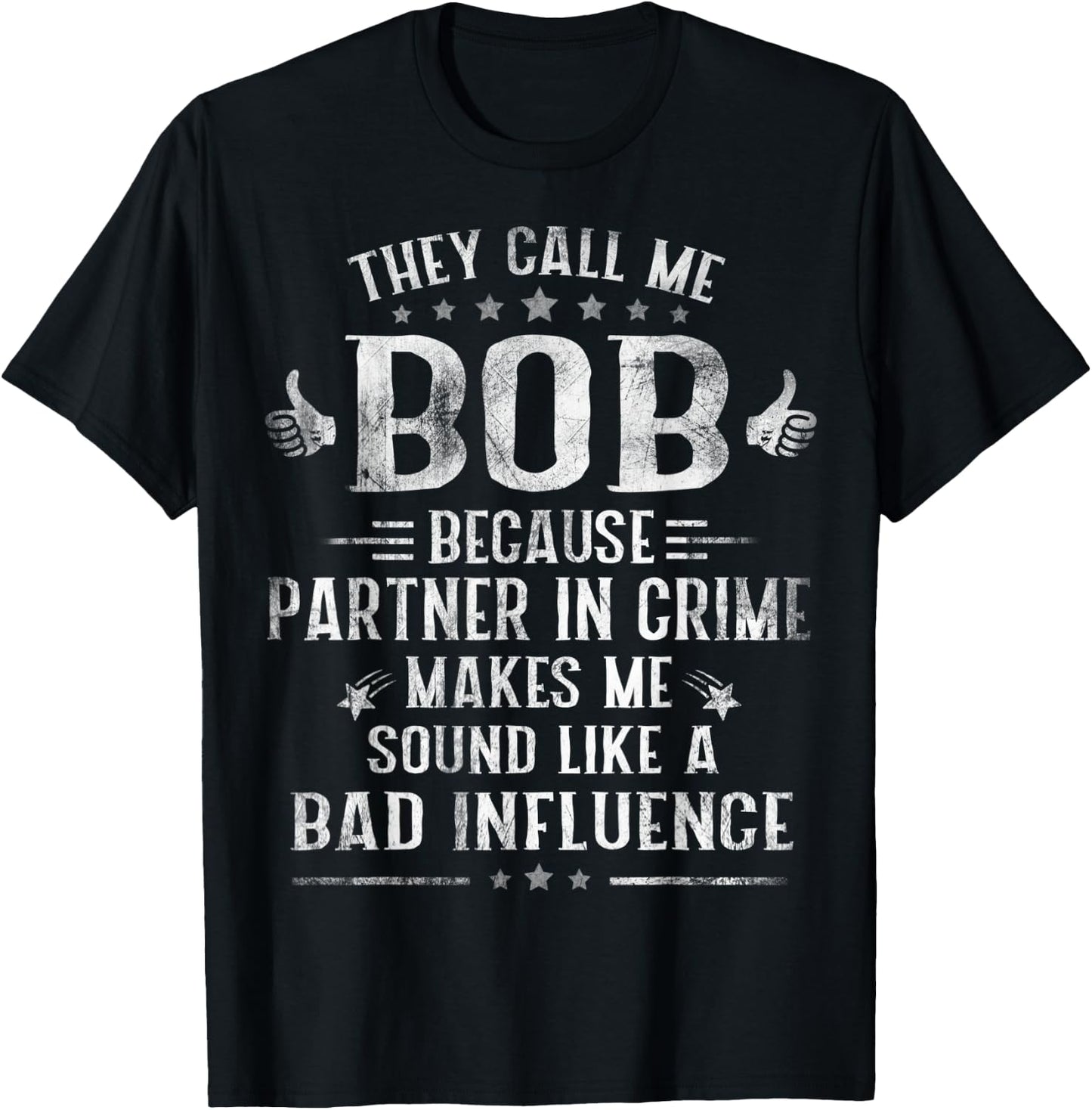 They Call Me BOB Because Partner In Crime Fathers Day T-Shirt - T-Shirt | Black