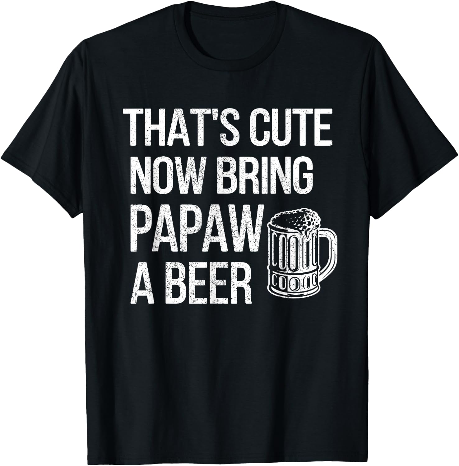 Bring Papaw A Beer Papaw Grandpa T-Shirt - T-Shirt | Black