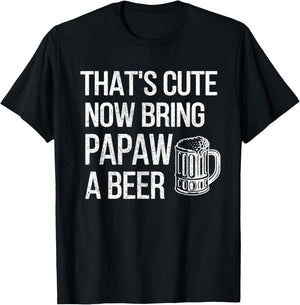 Bring Papaw A Beer Papaw Grandpa T-Shirt - T-Shirt | Black