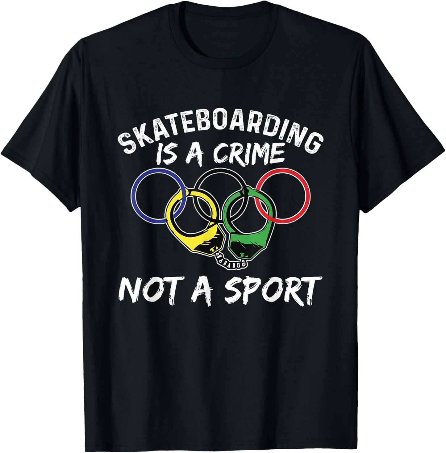 Skateboarding Is A Crime Not A Sport Skateboarder Skater T-Shirt - T-Shirt | Black