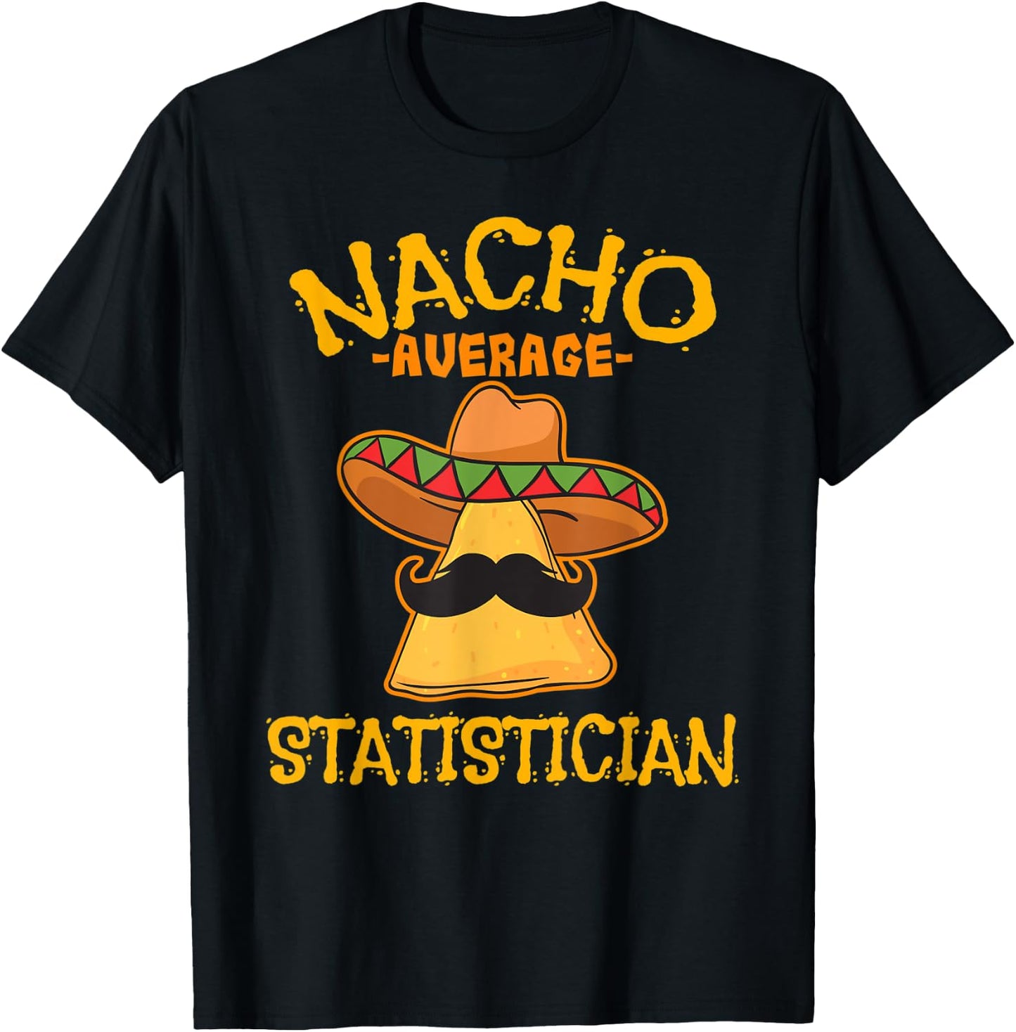 Nacho Average Statistician Mexican Cinco De Mayo Statistics T-Shirt - T-Shirt | Black