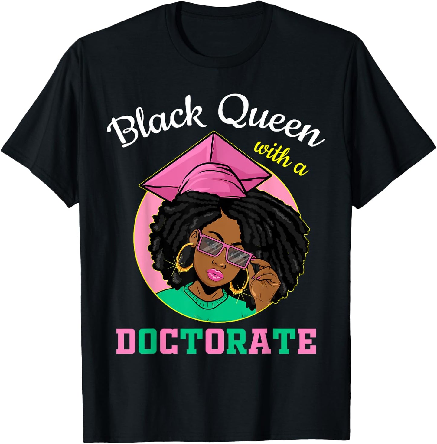 Black Queen With A Doctorate Degree Pink & Green Graduation T-Shirt - T-Shirt | Black