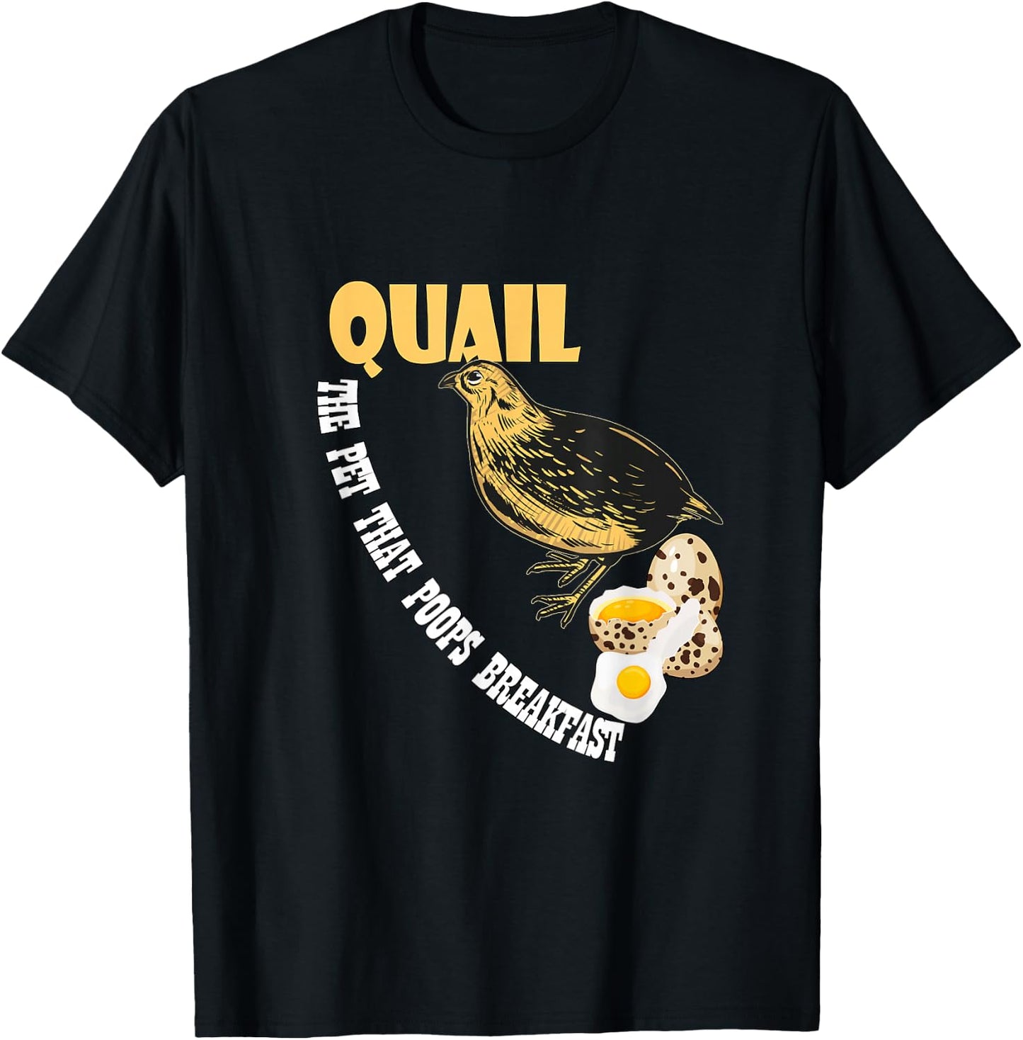 Humorous Quail lover Gifts and more - Quail - the pet that poops breakfast T-Shirt - T-Shirt | Black