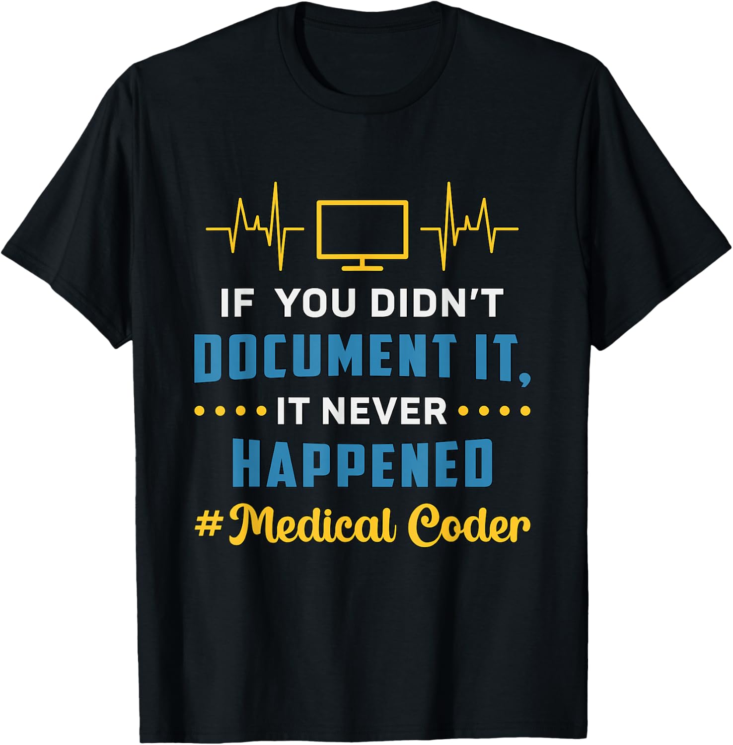 If You Didn't Document It Assistant Coding Medical Coder T-Shirt - T-Shirt | Black