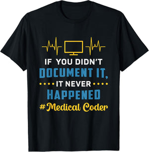 If You Didn't Document It Assistant Coding Medical Coder T-Shirt - T-Shirt | Black