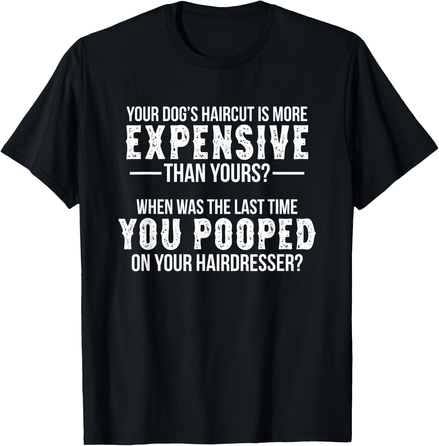 Dog Groomer Funny Pooped Joke Pet Grooming Puppy Care T-Shirt - T-Shirt | Black