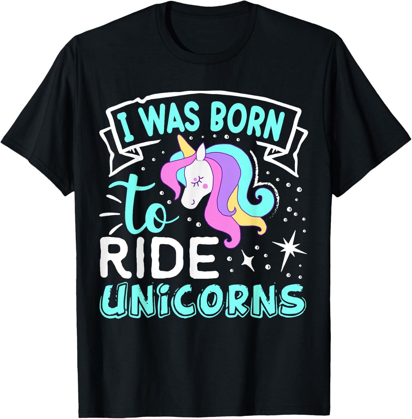 Born I Was To Ride Unicorns T-Shirt - T-Shirt | Black