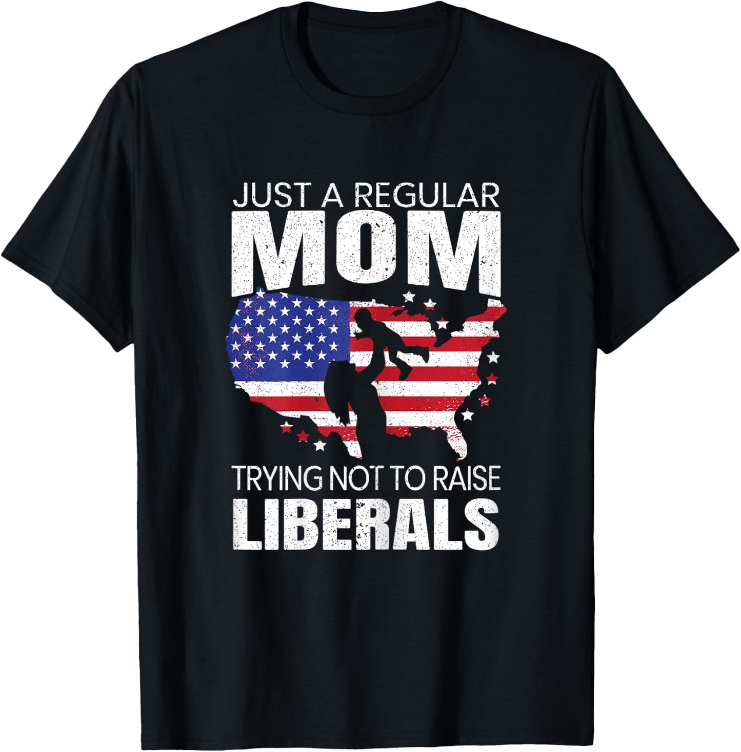 Just A Regular Mom Trying Not To Raise Liberals for a Mama T-Shirt - T-Shirt | Black
