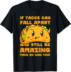 Funny If Tacos Can Fall Apart & Still Be Amazing So Can You T-Shirt - T-Shirt | Black