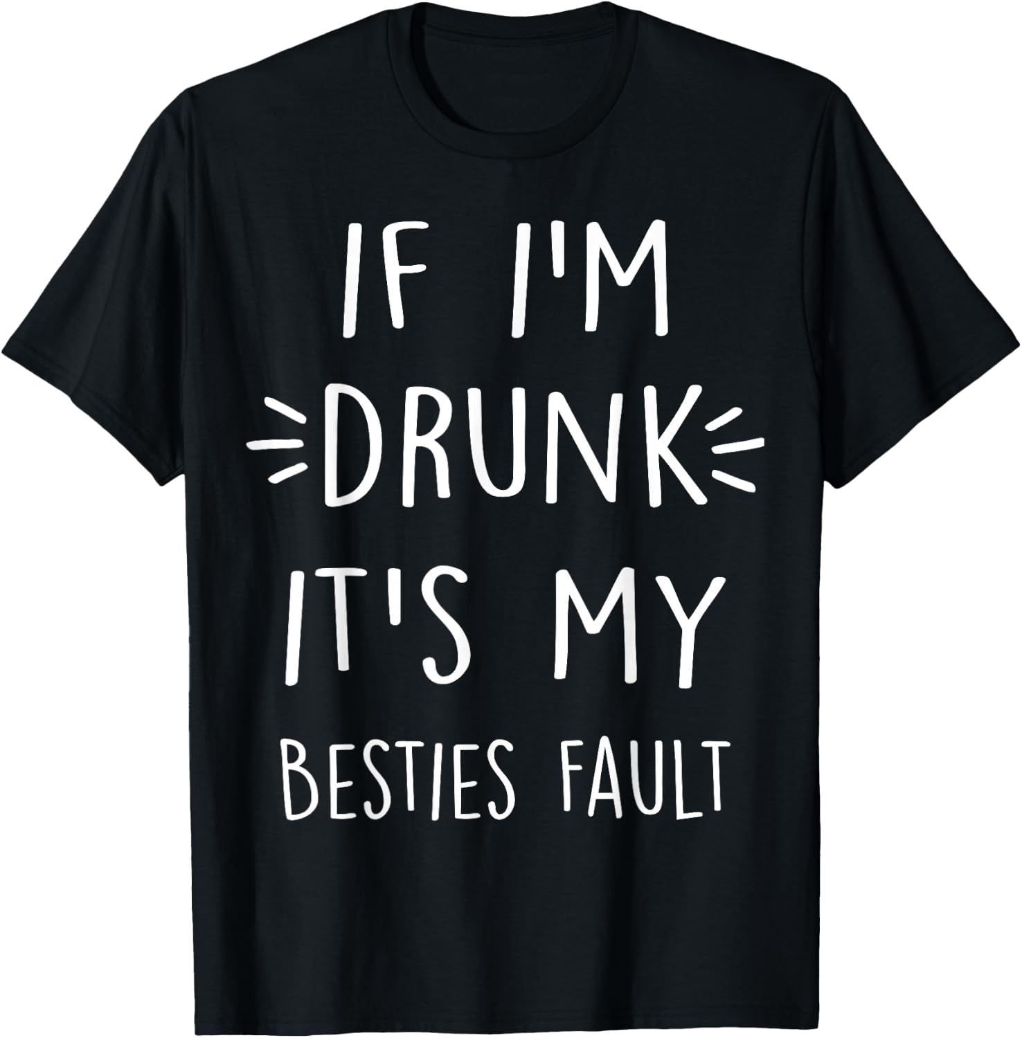 If I'm drunk It's my bestie's fault Funny Floral Shirt Gift T-Shirt - T-Shirt | Black
