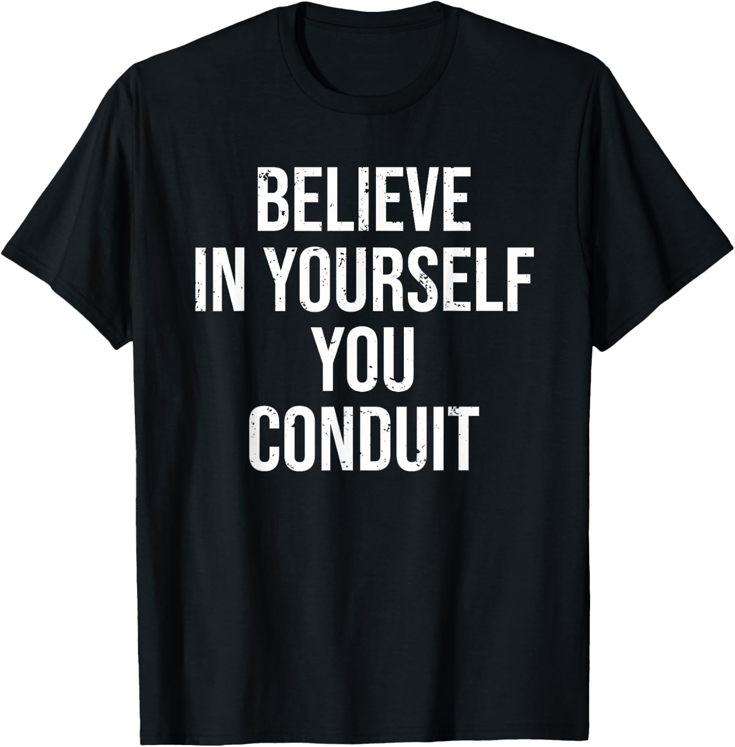 Funny Electrician Believe In Yourself Conduit T-Shirt - T-Shirt | Black