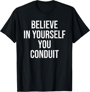 Funny Electrician Believe In Yourself Conduit T-Shirt - T-Shirt | Black