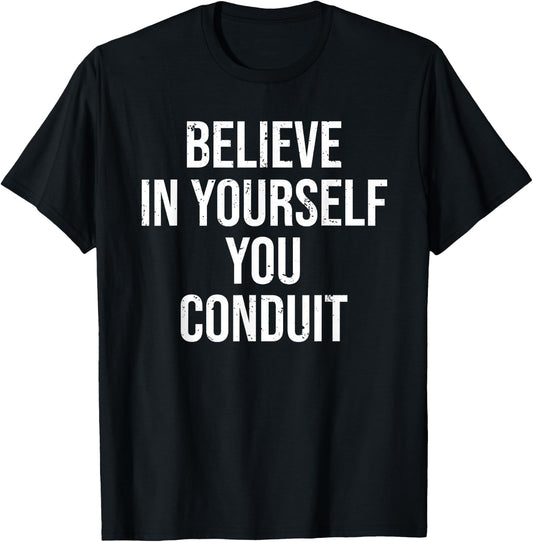Funny Electrician Believe In Yourself Conduit T-Shirt - T-Shirt | Black