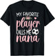 My Favorite Soccer Player Calls Me Nana Grandma Soccer T-Shirt - T-Shirt | Black