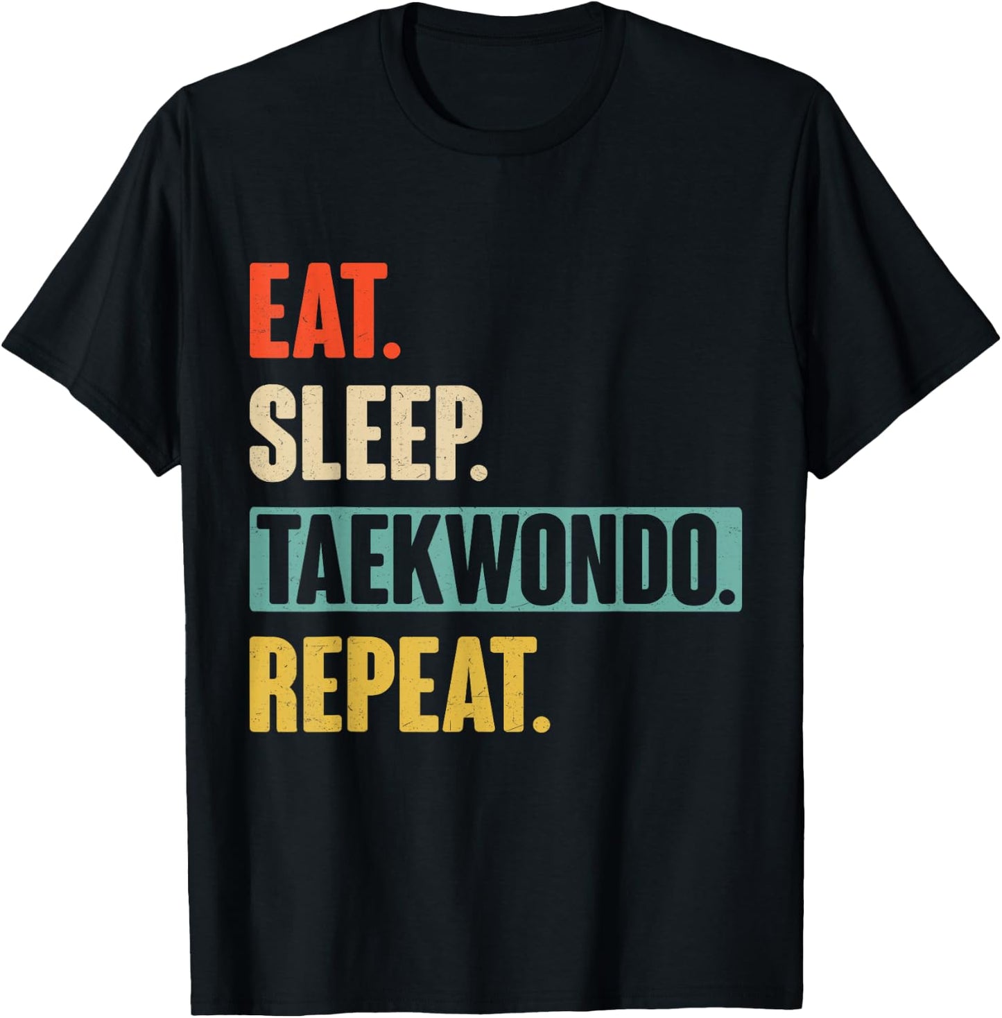 Eat Sleep Taekwondo Repeat - Funny Retro Vintage Taekwondo T-Shirt - T-Shirt | Black