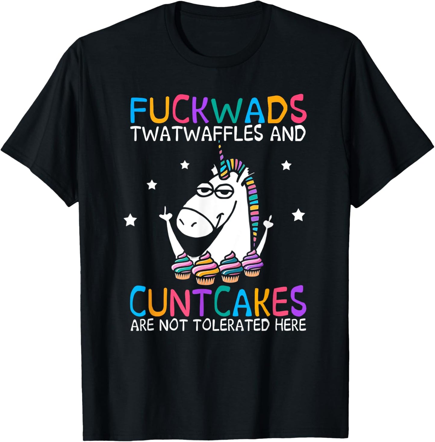 Fuckwads Twatwaffles And Cuntcakes Are Not Tolerated Here T-Shirt - T-Shirt | Black