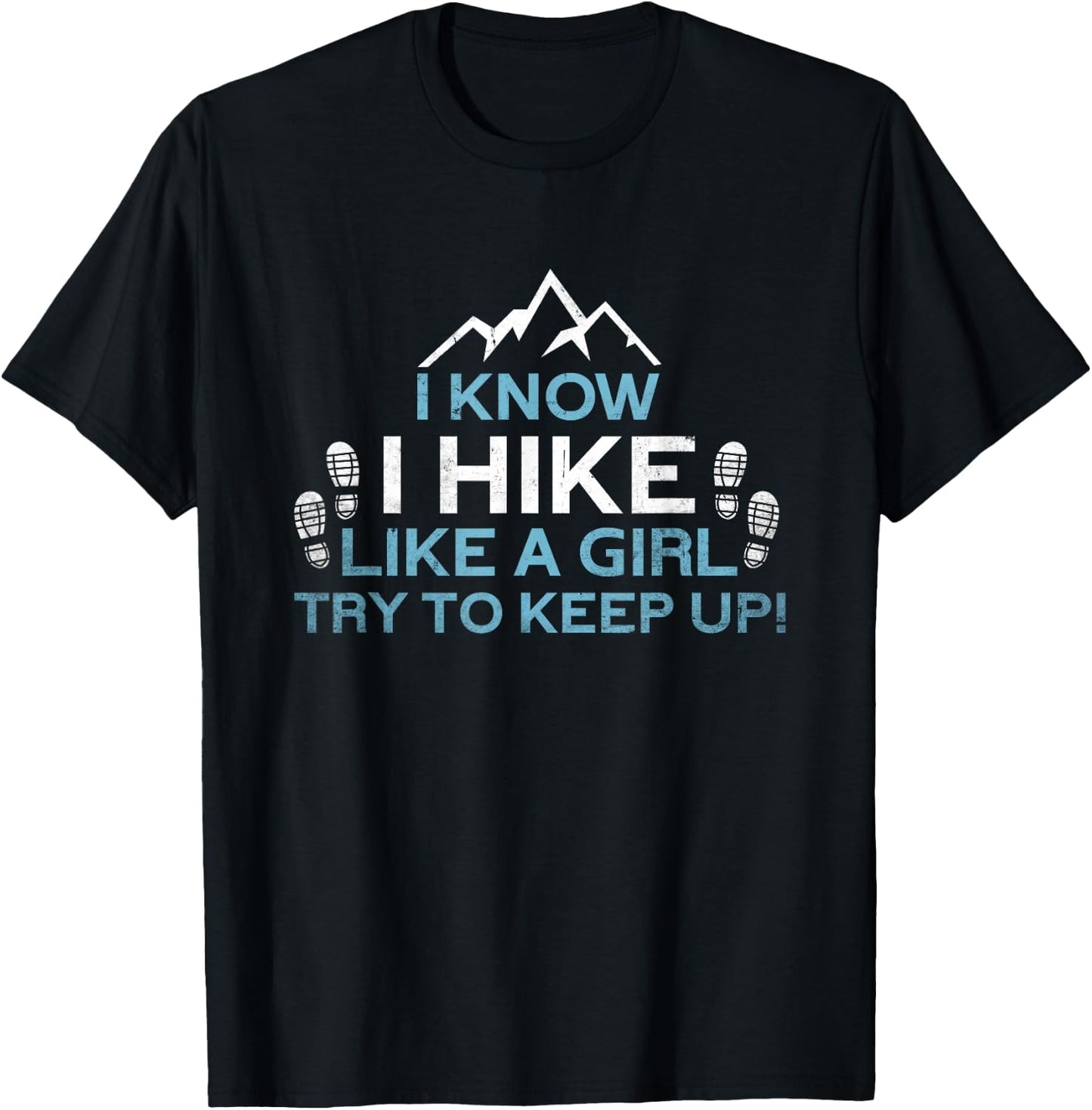 Know I Hike Like A Girl | Nature Alps Mountain Funny Hiking T-Shirt - T-Shirt | Black