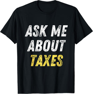 Ask Me About Taxes Tax Preparation T-Shirt - T-Shirt | Black