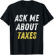 Ask Me About Taxes Tax Preparation T-Shirt - T-Shirt | Black