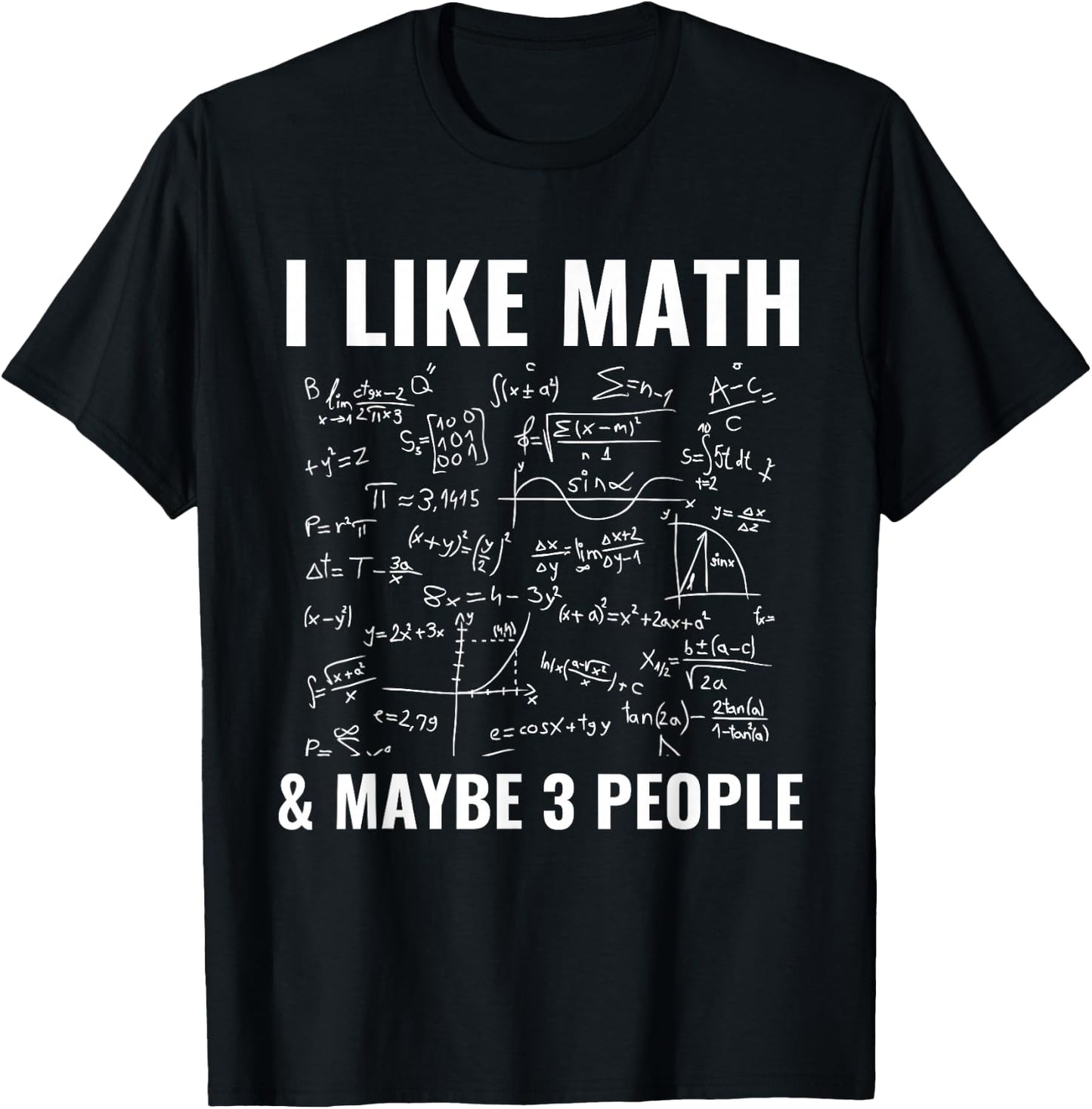 I Like Math & Maybe 3 People Funny Mathematics T-Shirt - T-Shirt | Black