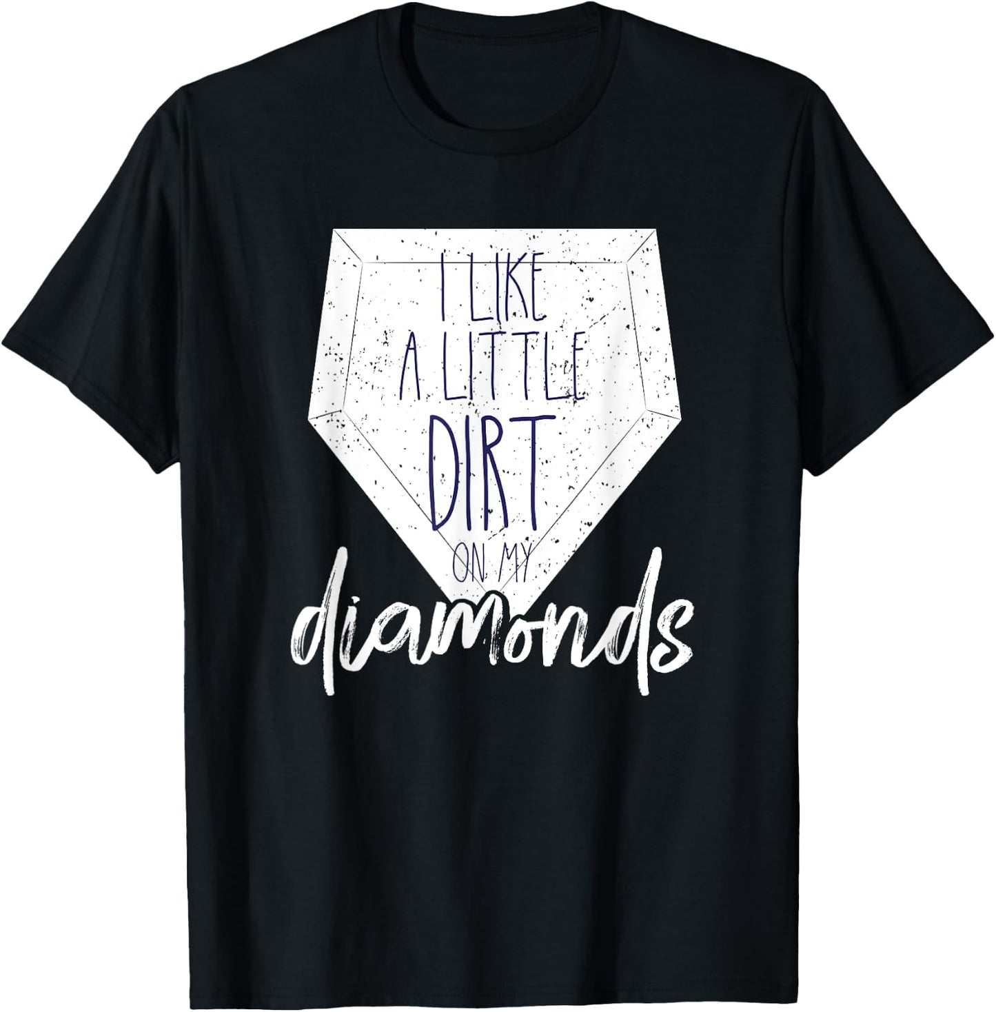 I Like a Little Dirt on My Diamonds Baseball Shirt Shirt T-Shirt - T-Shirt | Black