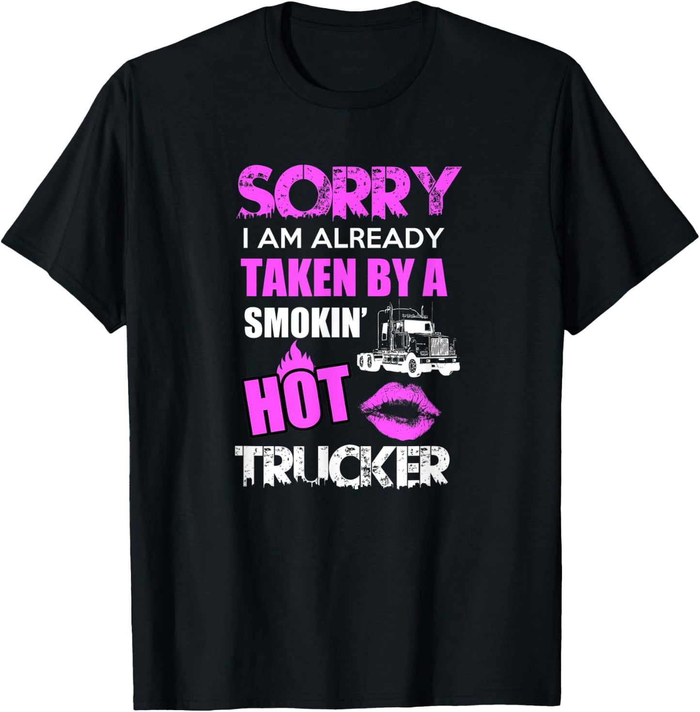Sorry i am already taken by a smokin hot Trucker Gift T-Shirt - T-Shirt | Black