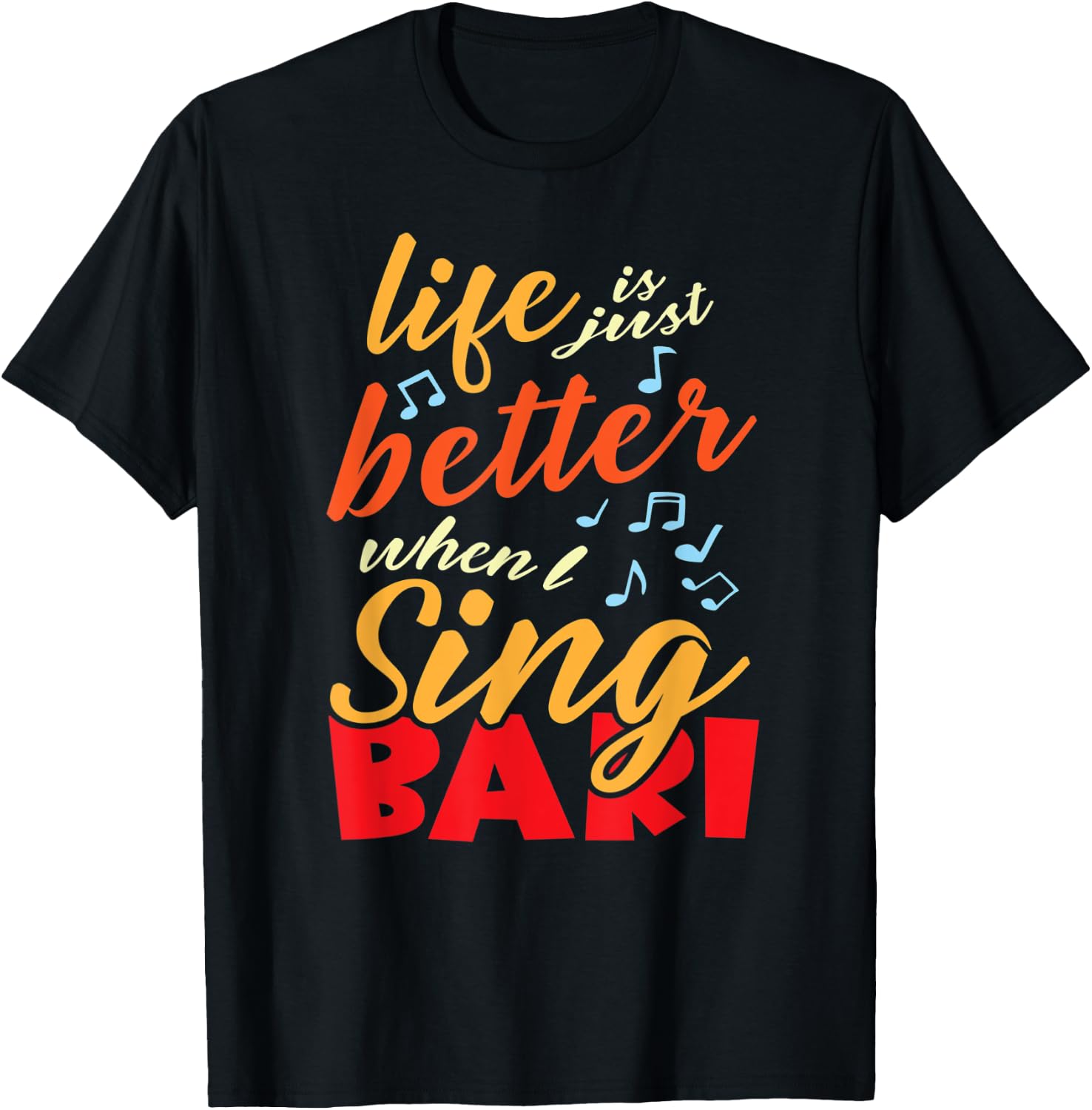 Life is just better when I sing Bari Barbershop Quartet T-Shirt - T-Shirt | Black