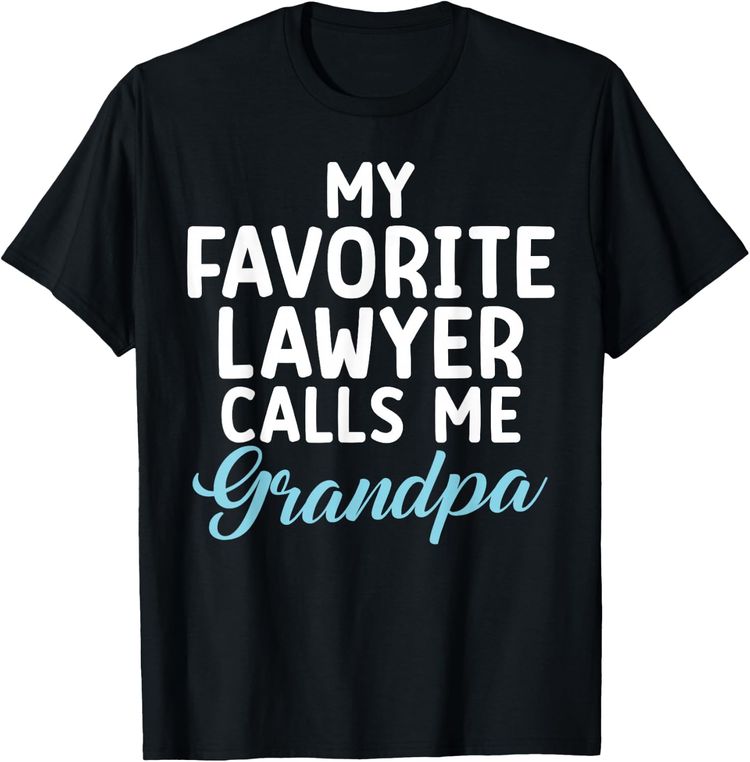 My favorite Lawyer calls me Grandpa of Lawyer T-Shirt - T-Shirt | Black
