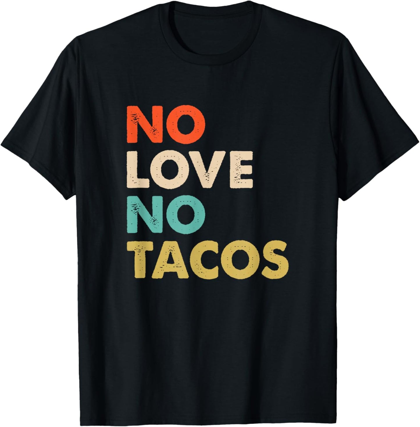 Vintage No Love, No Tacos Text Design T-Shirt - T-Shirt | Black