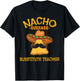 Nacho Average Substitute Teacher Mexican Cinco de Mayo Men Women T-Shirt - T-Shirt | Black