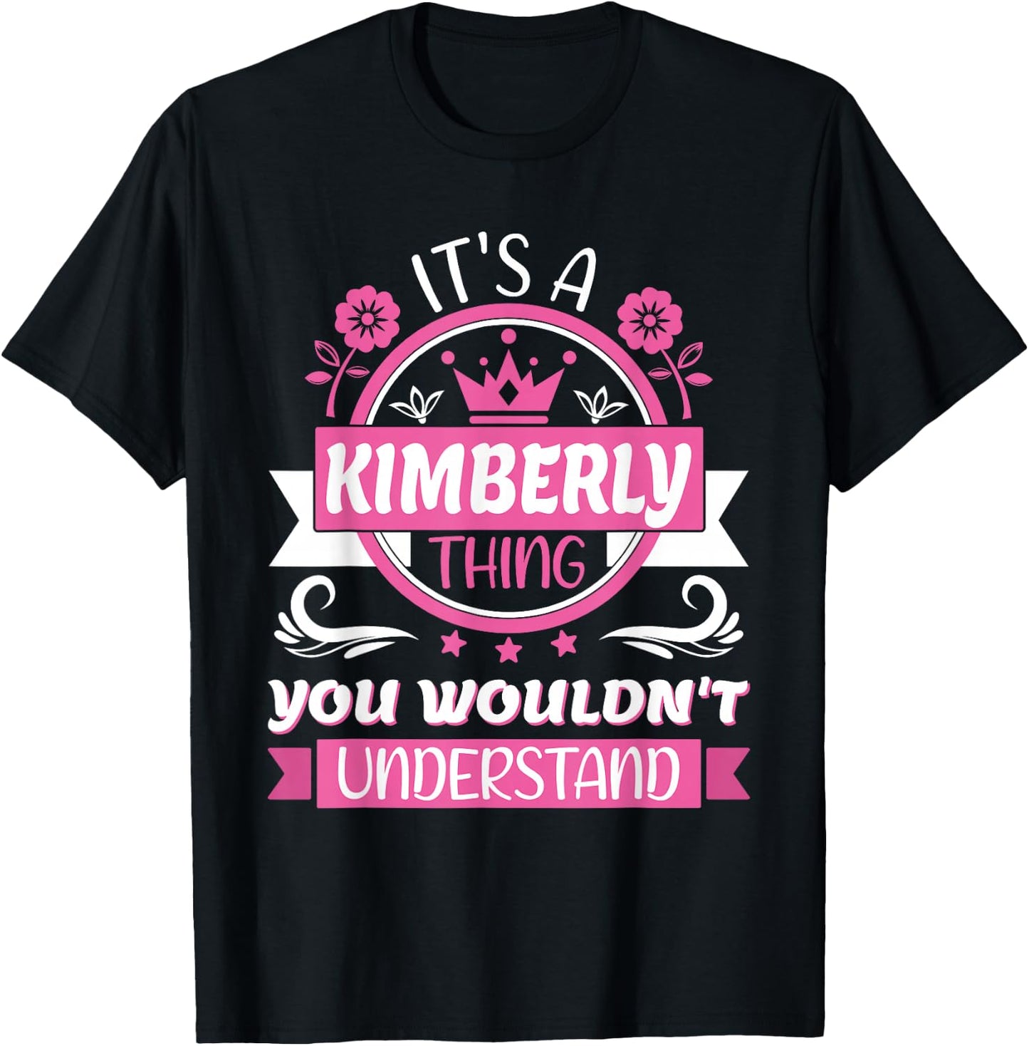 Kimberly Name, It's a Kimberly Thing You Wouldn't Understand T-Shirt - T-Shirt | Black