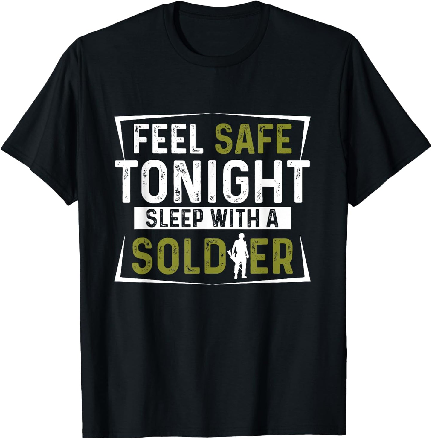 Army Veteran - Feel Safe Tonight Sleep With A Soldier T-Shirt - T-Shirt | Black