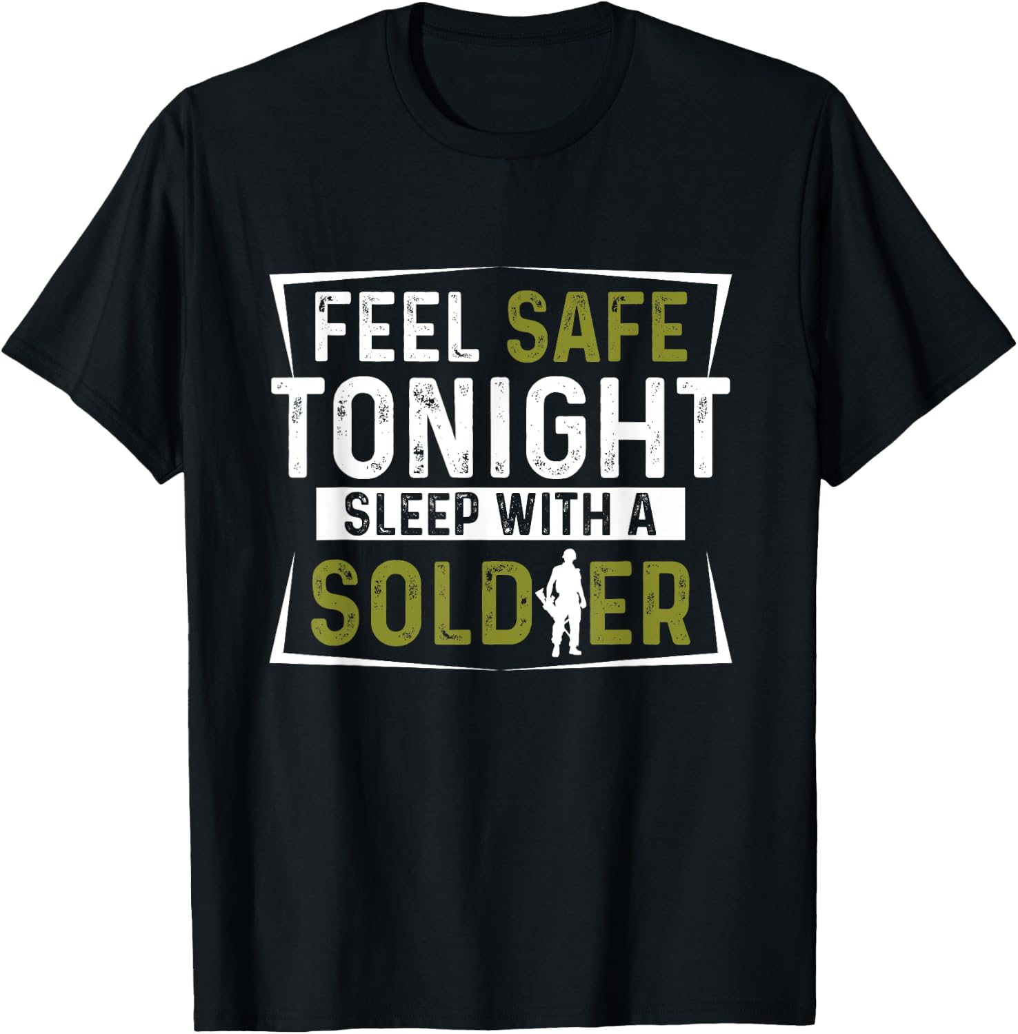 Army Veteran - Feel Safe Tonight Sleep With A Soldier T-Shirt - T-Shirt | Black