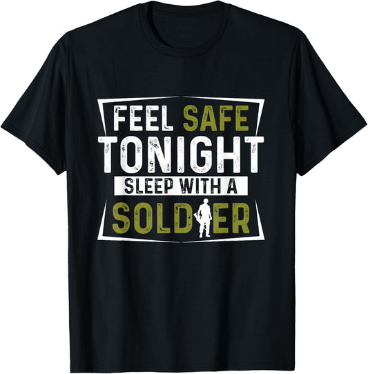 Army Veteran - Feel Safe Tonight Sleep With A Soldier T-Shirt - T-Shirt | Black