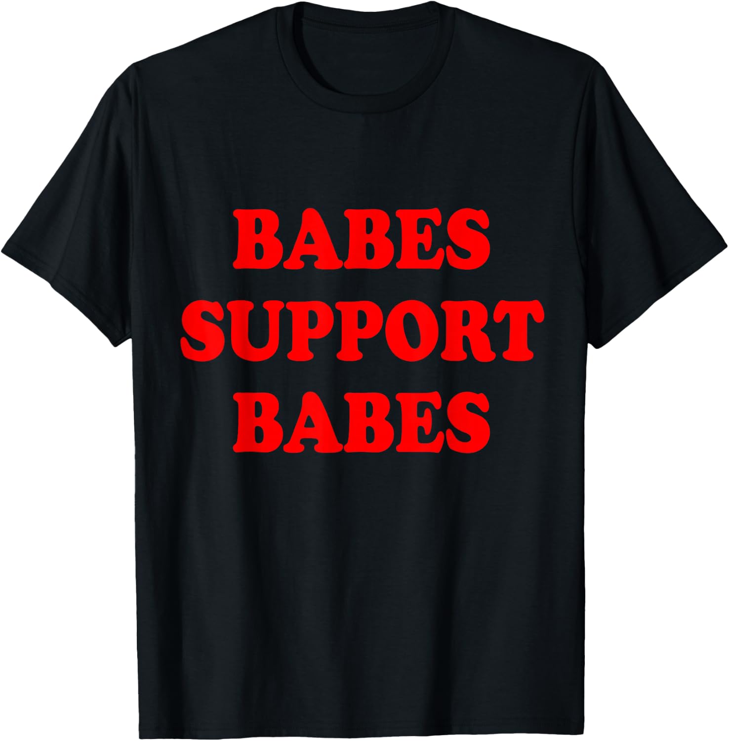 Babes Support Babes Shirt T-Shirt - T-Shirt | Black