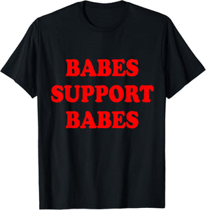 Babes Support Babes Shirt T-Shirt - T-Shirt | Black