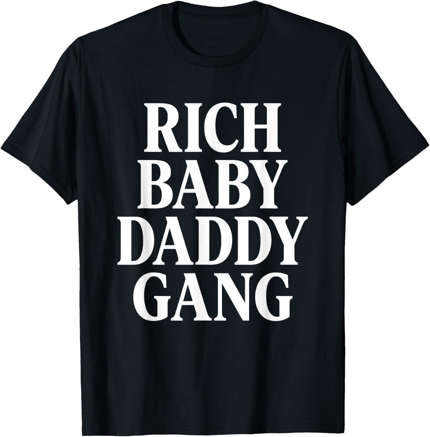 Rich Baby Daddy Gang T-Shirt - T-Shirt | Black